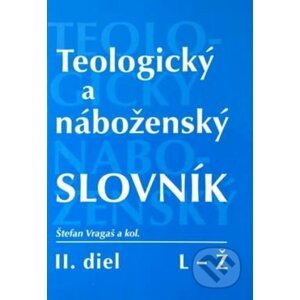 Teologický a náboženský slovník (L - Z) - Štefan Vragaš a kolektív