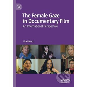 The Female Gaze in Documentary Film - Lisa French