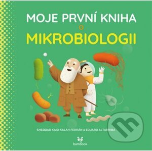 Moje první kniha o mikrobiologii - Eduard Altarriba, Kaid-Salah Sheddad Ferrón