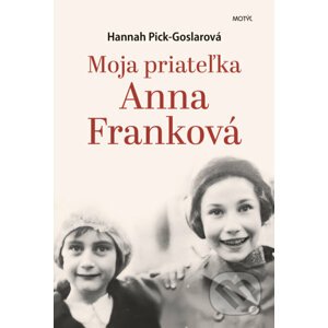 Moja priateľka Anna Franková - Hannah Pick-Goslar