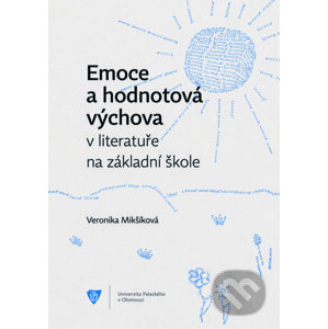 Emoce a hodnotová výchova v literatuře na základní škole - Veronika Mikšíková