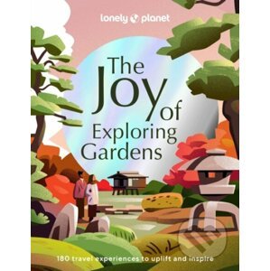The Joy of Exploring Gardens - Lonely Planet