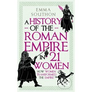 A History of the Roman Empire in 21 Women - Emma Southon