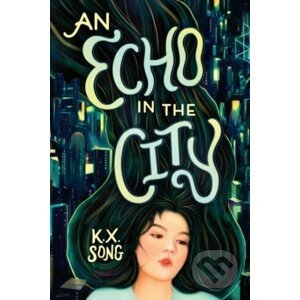 An Echo in the City - K.X. Song