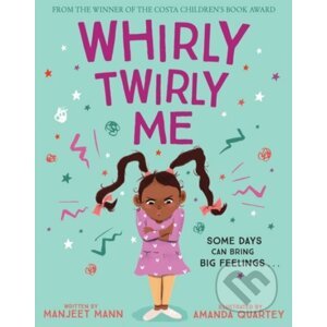 Whirly Twirly Me - Manjeet Mann, Amanda Quarte (ilustrátor)