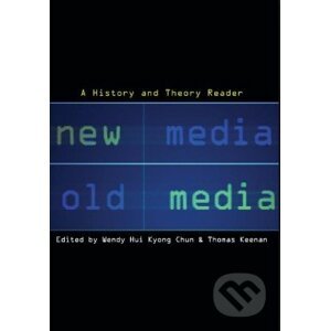 New Media, Old Media - Wendy Hui Kyong Chun, Thomas Keenan