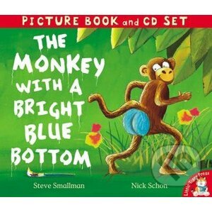 The Monkey with a Bright Blue Bottom - Steve Smallman, Nick Schon