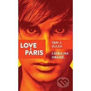 Love Paris - Láska na hraně - Yan J. Bulka