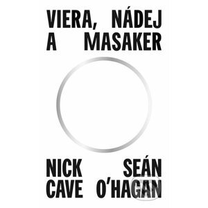 E-kniha Viera, nádej a masaker - Nick Cave, Seán O'Hagan