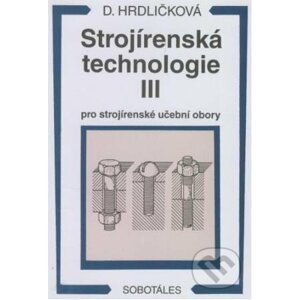 Strojírenská technologie III - Dobroslava Hrdličková