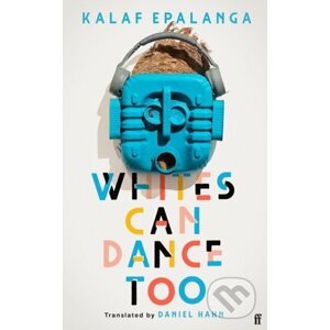E-kniha Whites Can Dance Too - Kalaf Epalanga