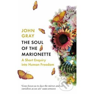 The Soul of the Marionette - John Gray