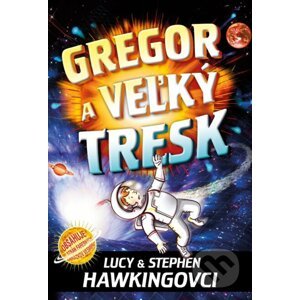 Gregor a veľký tresk - Lucy Hawking, Stephen Hawking