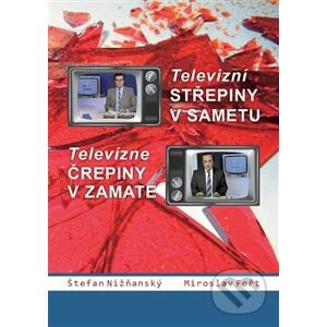 Televizní střepiny v sametu / Televízne črepiny v zamate - Miroslav Fořt, Štefan Nižňanský