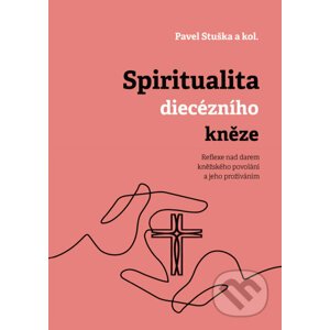 Spiritualita diecézního kněze - Pavel Stuška