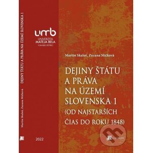 Dejiny štátu a práva na území Slovenska 1 - Martin Skaloš