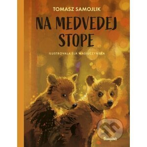 Na medvedej stope - Tomasz Samojlik, Elżbieta Wasiuczyńska (ilustrátor)