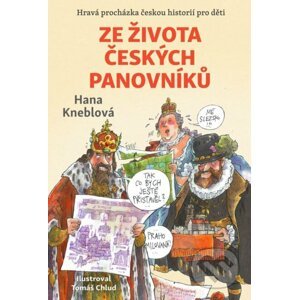 Ze života českých panovníků - Hana Kneblová, Tomáš Chlud (ilustrátor)