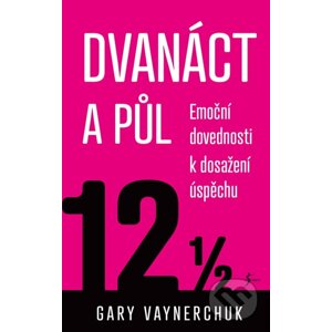 Dvanáct a půl - Gary Vaynerchuk