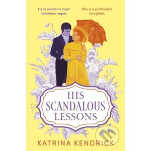 His Scandalous Lessons - Katrina Kendrick
