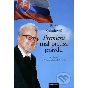 Premiéro mal predsa pravdu - Peter Sokolovič