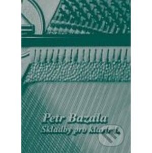 Skladby pro klavír I - Petr Bazala