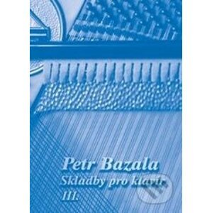 Skladby pro klavír III - Petr Bazala