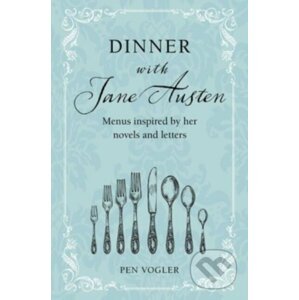 Dinner with Jane Austen - Pen Vogler