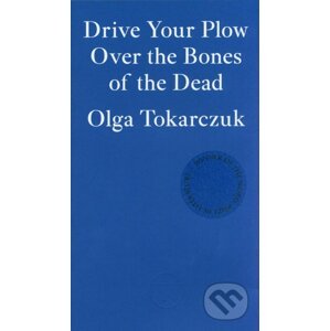 Drive Your Plow - Olga Tokarczuk