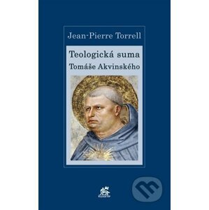 Teologická suma Tomáše Akvinského - Jean-Pierre Torrell