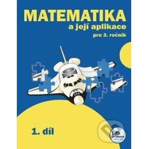 Matematika a její aplikace 3 – 1. díl - Hana Mikulenková
