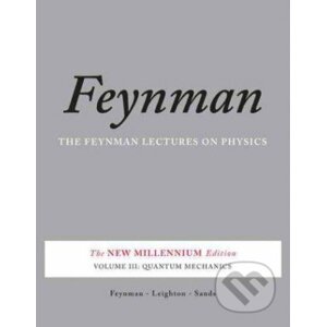 Feynman Lectures on Physics: Quantum Mechanics - Richard Phillips Feynman