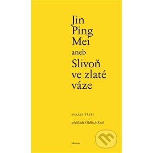 Jin Ping Mei aneb Slivoň ve zlaté váze (svazek třetí) - Maxima