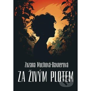 E-kniha Za živým plotem - Zuzana Muchová-Daxnerová