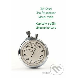E-kniha Kapitoly z dějin tělesné kultury - Jiří Kössl, Jan Štumbauer, Marek Waic