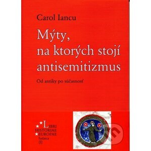 Mýty, na ktorých stojí antisemitizmus - Carol Iancu