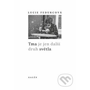 E-kniha Tma je jen další druh světla - Lucie Fedurcová