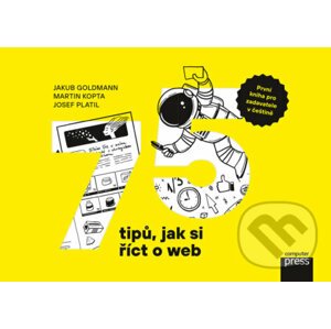 E-kniha 75 tipů, jak si říct o web - Jakub Goldmann, Martin Kopta, Josef Platil