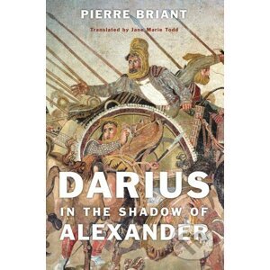 Darius in the Shadow of Alexander - Pierre Briant