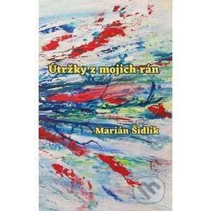 Útržky z mojich rán - Marián Šidlík
