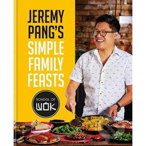 Jeremy Pang's School of Wok: Simple Family Feasts - Jeremy Pang