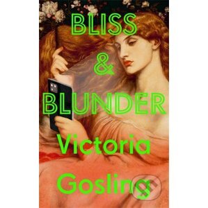 Bliss & Blunder - Victoria Gosling