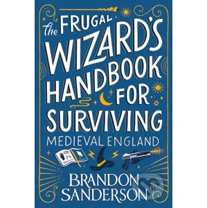 The Frugal Wizard's Handbook for Surviving Medieval England - Brandon Sanderson
