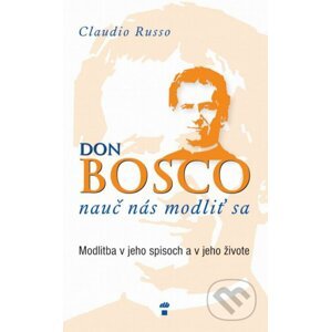 Don Bosco, nauč nás modliť sa - Claudio Russo