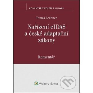Nařízení eIDAS a české adaptační zákony - Tomáš Lechner