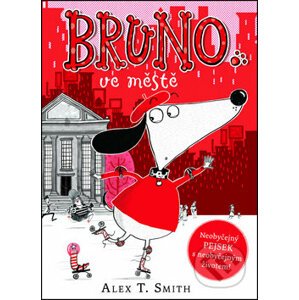 Bruno ve městě - Alex T. Smith