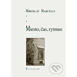Miesto, čas, rytmus - Miroslav Marcelli