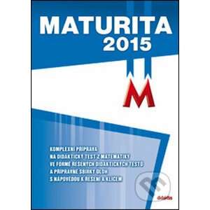 Maturita 2015: Matematika - D. Gazárková, R. Vémolová, M. Králová