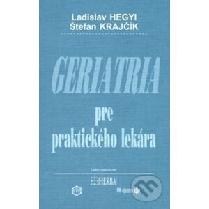 Geriatria pre praktického lekára - Ladislav Hegyi, Štefan Krajčík