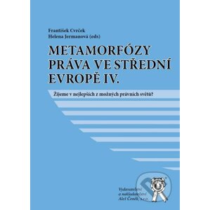 Metamorfózy práva ve střední evropě IV. - František Cvrček, Helena Jermanová